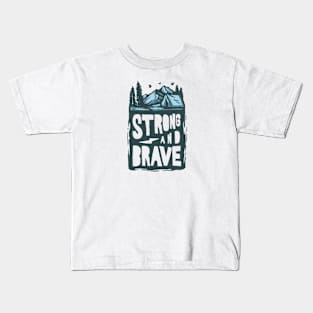 Strong and brave camping t-shirt Kids T-Shirt